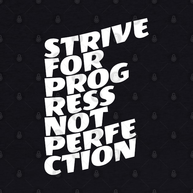 Strive For Progress Not Perfection by Texevod